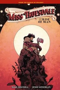 Book Cover for Miss Truesdale and the Rise of Man by Mike Mignola