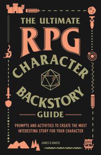 Book Cover for The Ultimate RPG Character Backstory Guide by James DAmato