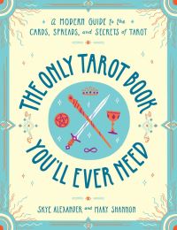 Book Cover for The Only Tarot Book You'll Ever Need by Skye Alexander