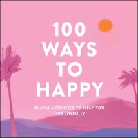 Book Cover for 100 Ways to Happy by Adams Media