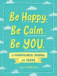 Book Cover for Be Happy. Be Calm. Be You by Sara Katherine