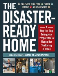 Book Cover for The Disaster-Ready Home by Creek Stewart