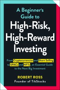 Book Cover for A Beginner's Guide to High-Risk, High-Reward Investing by Robert Ross