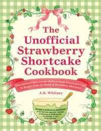Book Cover for The Unofficial Strawberry Shortcake Cookbook by A K Whitney