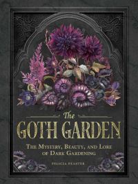 Book Cover for The Goth Garden by Felicia Feaster