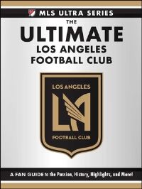 Book Cover for The Ultimate Los Angeles Football Club by Adams Media