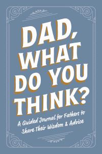 Book Cover for Dad, What Do You Think? by Adams Media