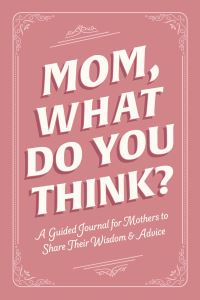 Book Cover for Mom, What Do You Think? by Adams Media
