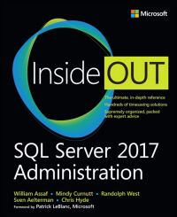 Book Cover for SQL Server 2017 Administration Inside Out by William Assaf, Randolph West, Sven Aelterman, Mindy Curnutt, Microsoft Corporation