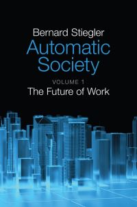 Book Cover for Automatic Society by Bernard Stiegler