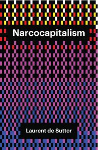 Book Cover for Narcocapitalism by Laurent De Sutter
