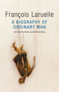 Book Cover for A Biography of Ordinary Man by François Laruelle