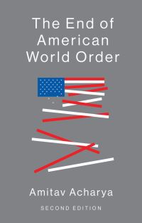 Book Cover for The End of American World Order by Amitav Acharya