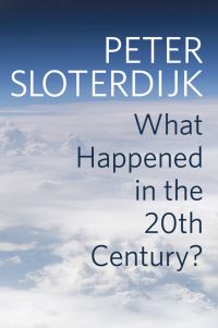 Book Cover for What Happened in the 20th Century? by Peter Sloterdijk