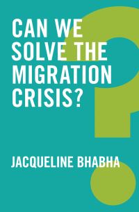 Book Cover for Can We Solve the Migration Crisis? by Jacqueline Bhabha