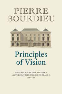Book Cover for Principles of Vision. Volume 4 General Sociology by Pierre Bourdieu