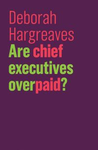 Book Cover for Are Chief Executives Overpaid? by Deborah Hargreaves