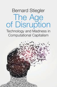 Book Cover for The Age of Disruption by Bernard Stiegler