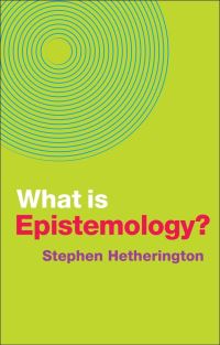 Book Cover for What Is Epistemology? by Stephen Cade Hetherington