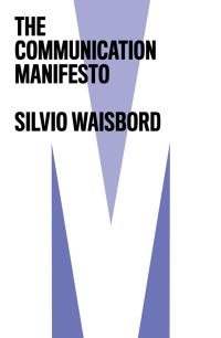 Book Cover for The Communication Manifesto by Silvio R Waisbord