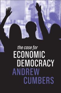 Book Cover for The Case for Economic Democracy by Andrew Cumbers