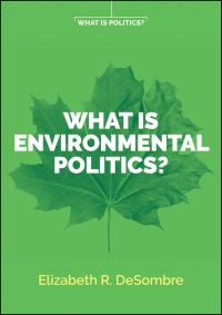 Book Cover for What Is Environmental Politics? by Elizabeth R DeSombre