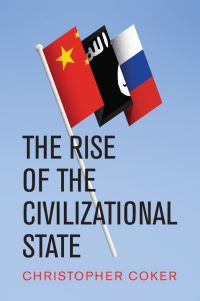 Book Cover for The Rise of the Civilizational State by Christopher Coker