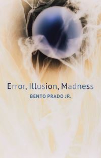 Book Cover for Error, Illusion, Madness by Bento Prado Júnior