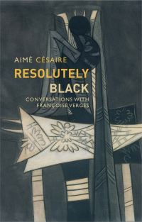 Book Cover for Resolutely Black by Aimé Césaire, Françoise Vergès, Matthew B Smith