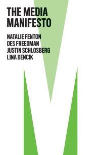 Book Cover for The Media Manifesto by Natalie Fenton, Des Freedman, Justin Schlosberg, Lina Dencik