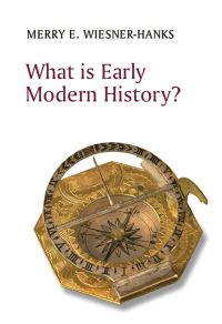 Book Cover for What Is Early Modern History? by Merry E. Wiesner