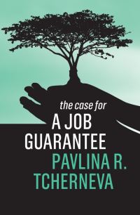Book Cover for The Case for a Job Guarantee by Pavlina R Tcherneva