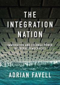 Book Cover for The Integration Nation by Adrian Favell