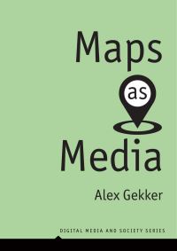 Book Cover for Maps as Media by Alex Gekker