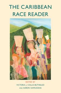 Book Cover for The Caribbean Race Reader by Victoria CollisButhelezi, Aaron Kamugisha