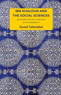 Book Cover for Ibn Khaldun and the Social Sciences by Javad Tabatabai