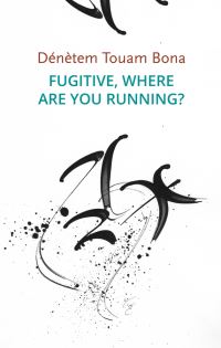 Book Cover for Fugitive, Where Are You Running? by Dénètem Touam Bona