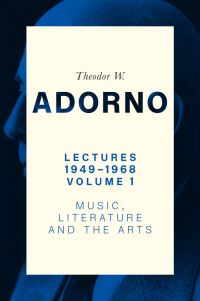 Book Cover for Lectures 1949-1968. Volume 1 Music, Literature and the Arts by Theodor W Adorno