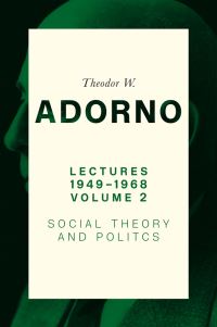 Book Cover for Lectures 1949-1968. Volume 2 Social Theory and Politics by Theodor W Adorno
