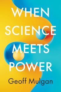Book Cover for When Science Meets Power by Geoff Mulgan