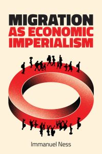 Book Cover for Migration as Economic Imperialism by Immanuel Ness