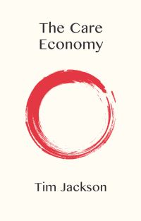 Book Cover for The Care Economy by Tim Jackson