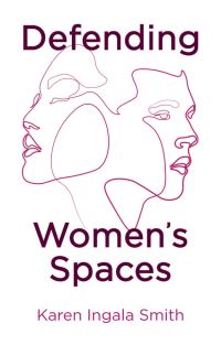 Book Cover for Defending Women's Spaces by Karen Ingala Smith