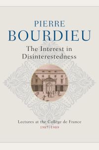 Book Cover for The Interest in Disinterestedness by Pierre Bourdieu
