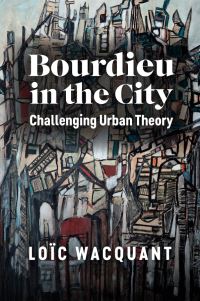 Book Cover for Bourdieu in the City by Loïc J D Wacquant