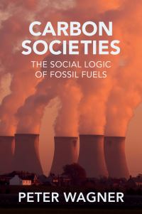 Book Cover for Carbon Societies by Peter Wagner