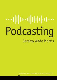 Book Cover for Podcasting by Jeremy Wade Morris