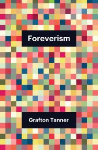 Book Cover for Foreverism by Grafton Tanner