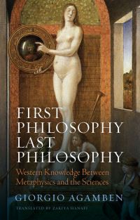 Book Cover for First Philosophy Last Philosophy by Giorgio Agamben