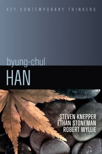 Book Cover for Byung-Chul Han by Steven Knepper, Ethan Stoneman, Robert A Wyllie
